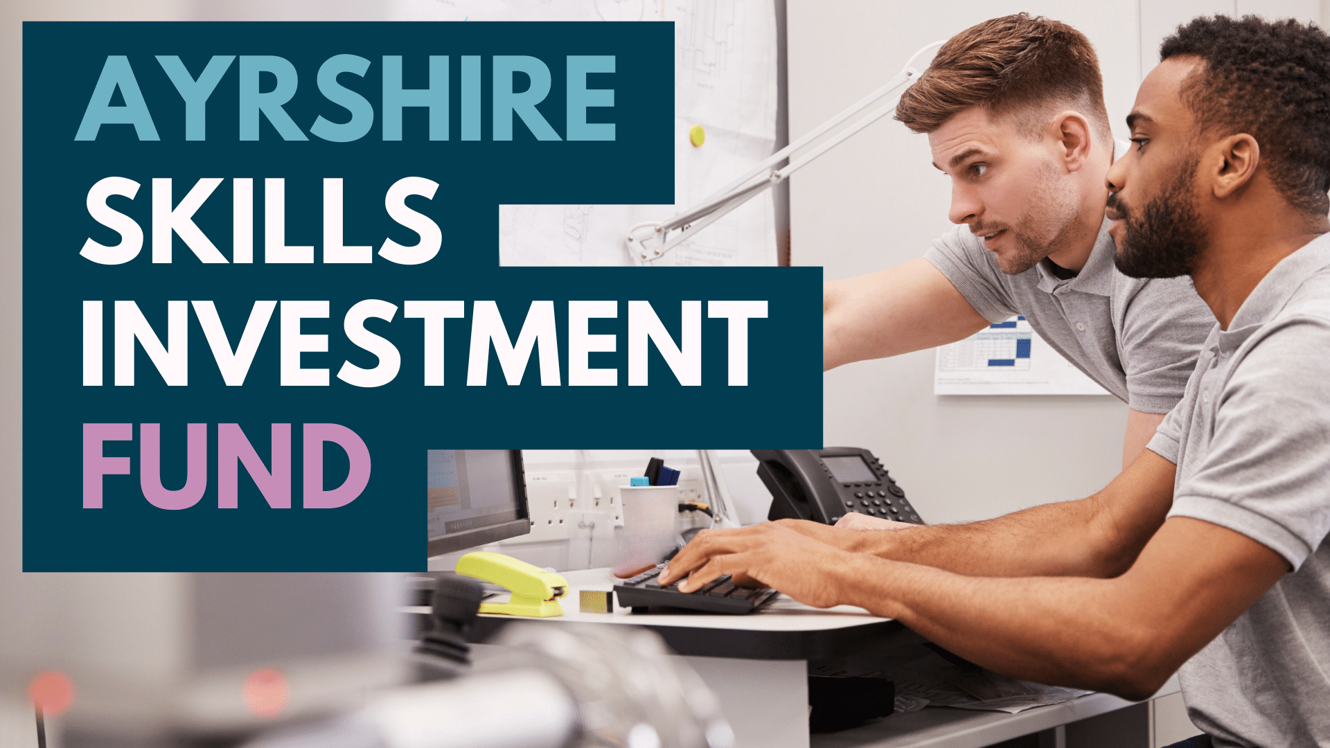 Image showing one employee training another with overlay text "Ayrshire Skills Investment Fund"